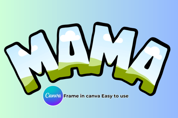 MAMA Canva Frame Template: Graphics for Real Canva Projects
